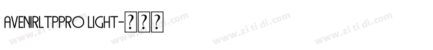 AVENIRLTPPRO LIGHT字体转换 AVENIRLTPPRO LIGHT字体转换